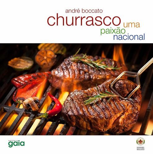 Livro Churrasco Uma Paixão Nacional por André Boccato (Autor)