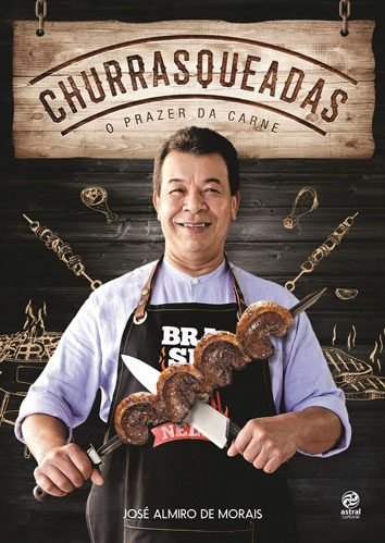 Livro Churrasqueadas O prazer da carne por José Almiro de Morais (Autor)